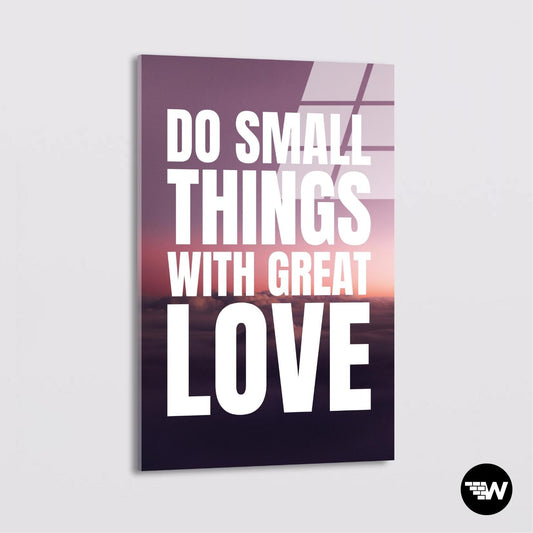 Small Things With Great Love - Glass